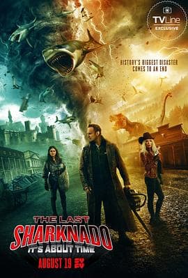 鲨卷风6:最后的鲨卷风 The Last Sharknado: It's About Time海报